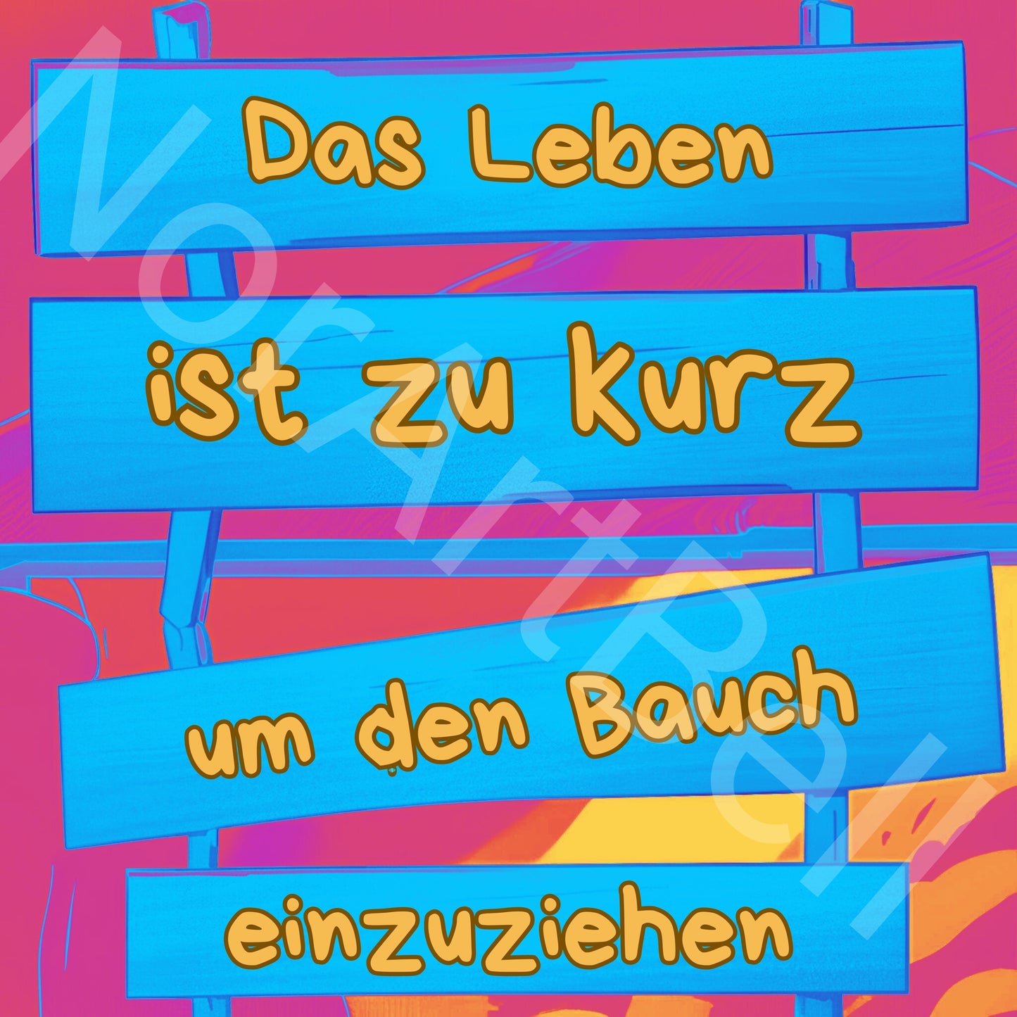 Das Leben ist zu kurz um den Bauch einzuziehen
